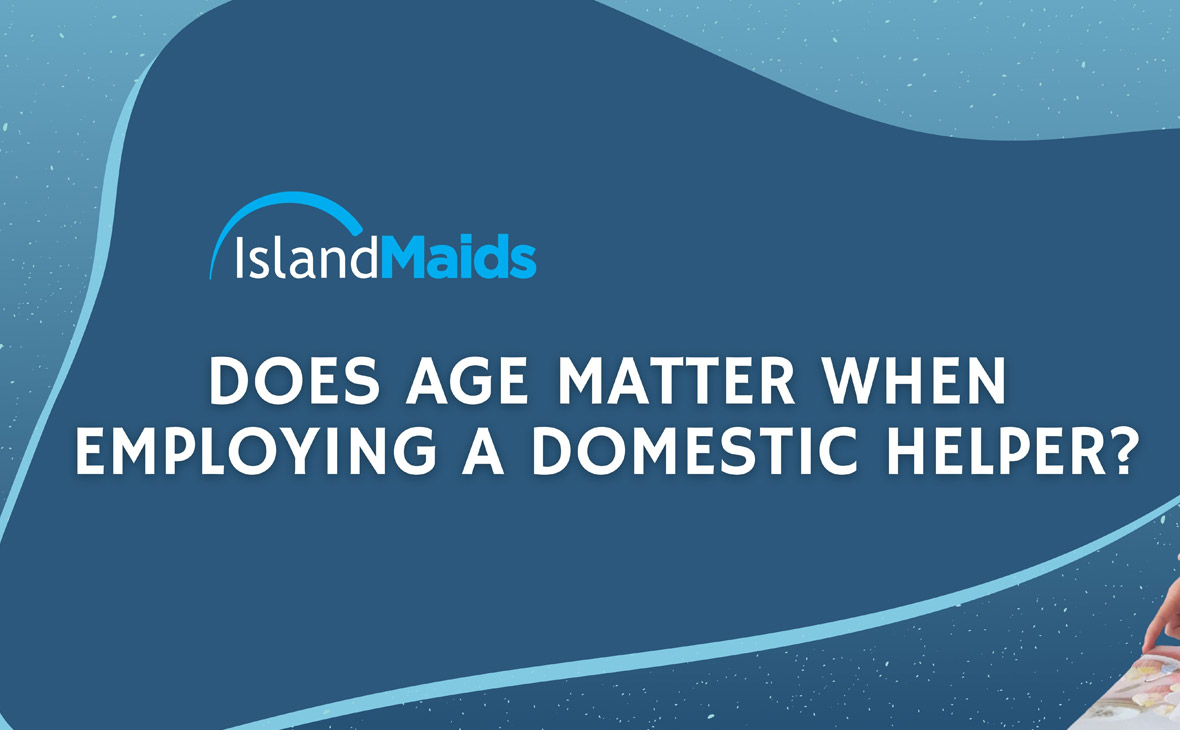 Does Age Matter when Employing a Maid in Singapore?